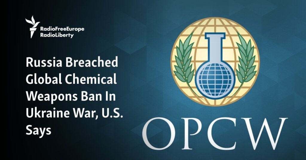 Russia Breached Global Chemical Weapons Ban In Ukraine War, U.S. Says
