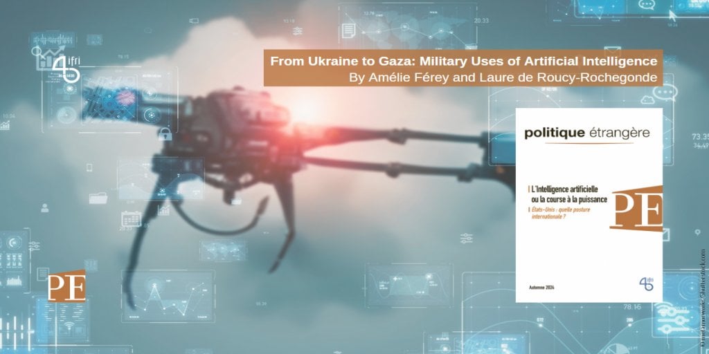 From Ukraine to Gaza: Military Uses of Artificial Intelligence