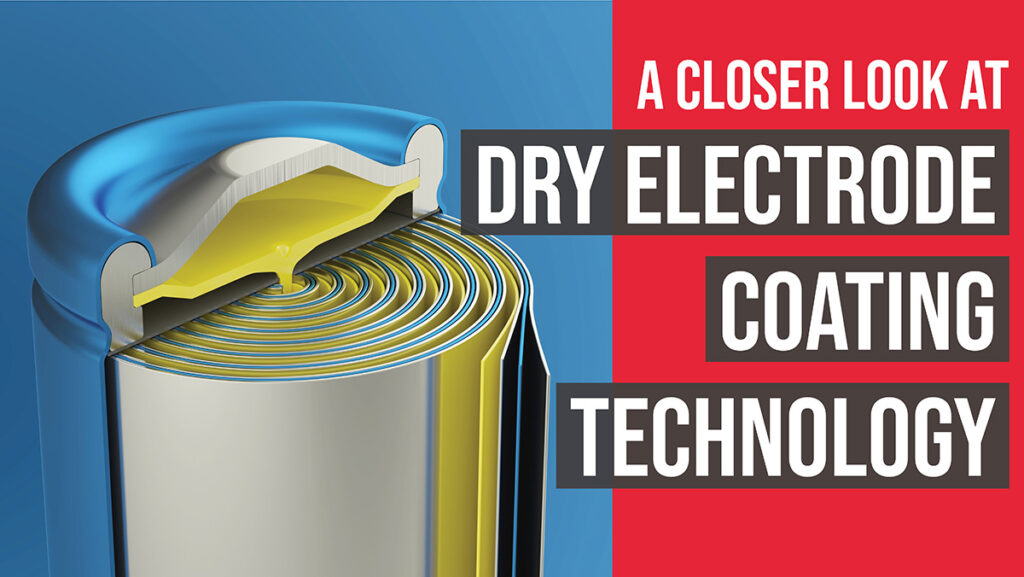 Charged EVs | A closer look at Li-ion dry electrode coating technology Charged EVs | A closer look at Li-ion dry electrode coating technology