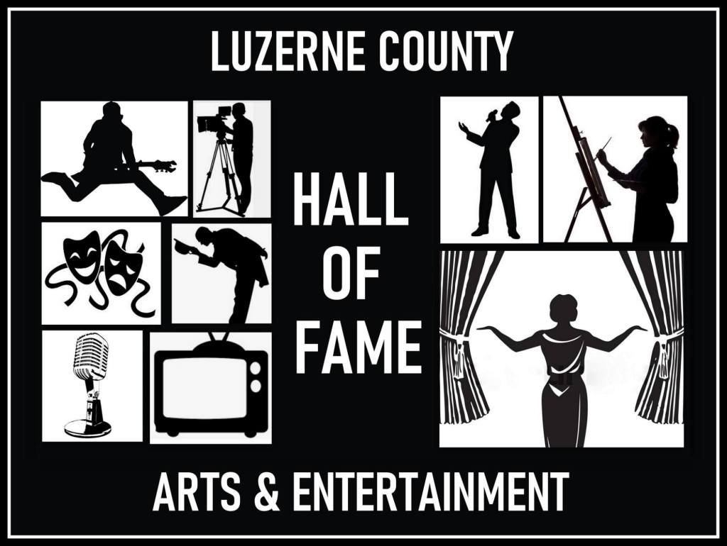 Luzerne County Arts & Entertainment Hall of Fame accepting nominations – Wilkes-Barre Citizens' Voice