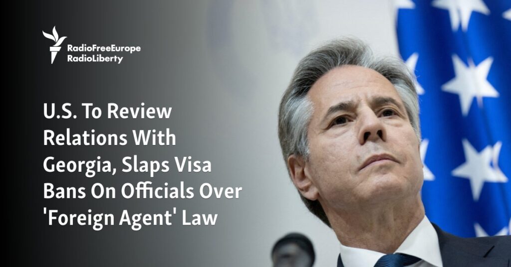 U.S. To Review Relations With Georgia, Slaps Visa Bans On Officials Over 'Foreign Agent' Law
