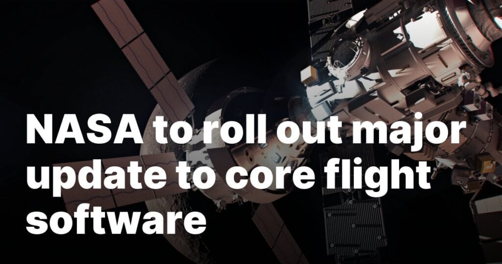 NASA to roll out major update to core flight software