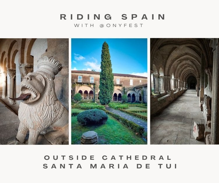 Outside the Cathedral Santa Maria de Tui / Riding Spain