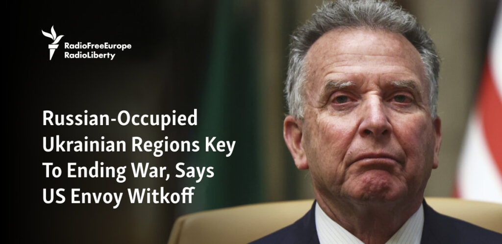 Russian-Occupied Ukrainian Regions Key To Ending War, Says US Envoy Witkoff