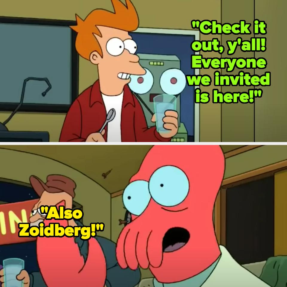Fry says everyone they invited came and Zoidberg says "also zoidberg"