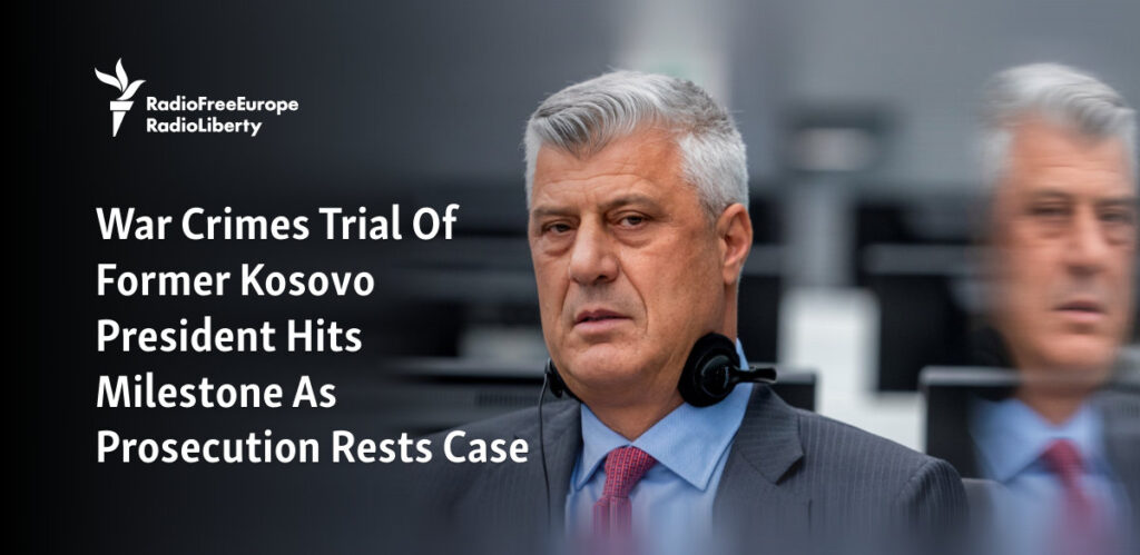 War Crimes Trial Of Former Kosovo President Hits Milestone As Prosecution Rests Case War Crimes Trial Of Former Kosovo President Hits Milestone As Prosecution Rests Case