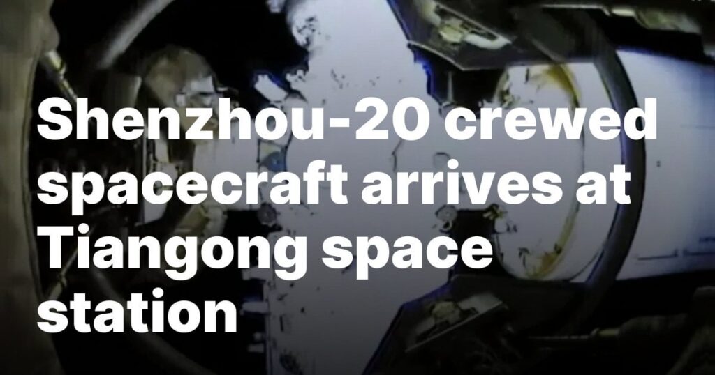 Shenzhou-20 crew arrives at Tiangong Space Station