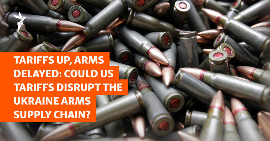 Could US Tariffs Disrupt The Ukraine Arms Supply Chain?