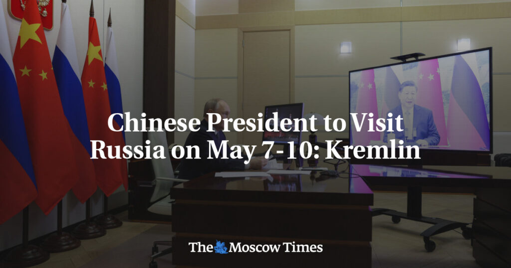 Chinese President to Visit Russia on May 7-10: Kremlin Chinese President to Visit Russia on May 7-10: Kremlin