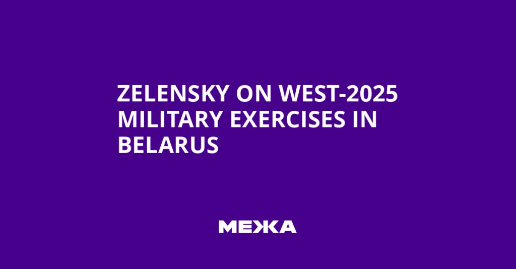 Zelensky on West-2025 Military Exercises in Belarus