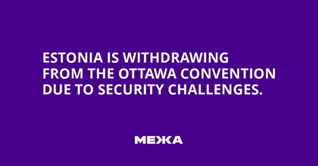 Estonia is withdrawing from the Ottawa Convention due to security challenges. | Ukraine news Estonia is withdrawing from the Ottawa Convention due to security challenges.