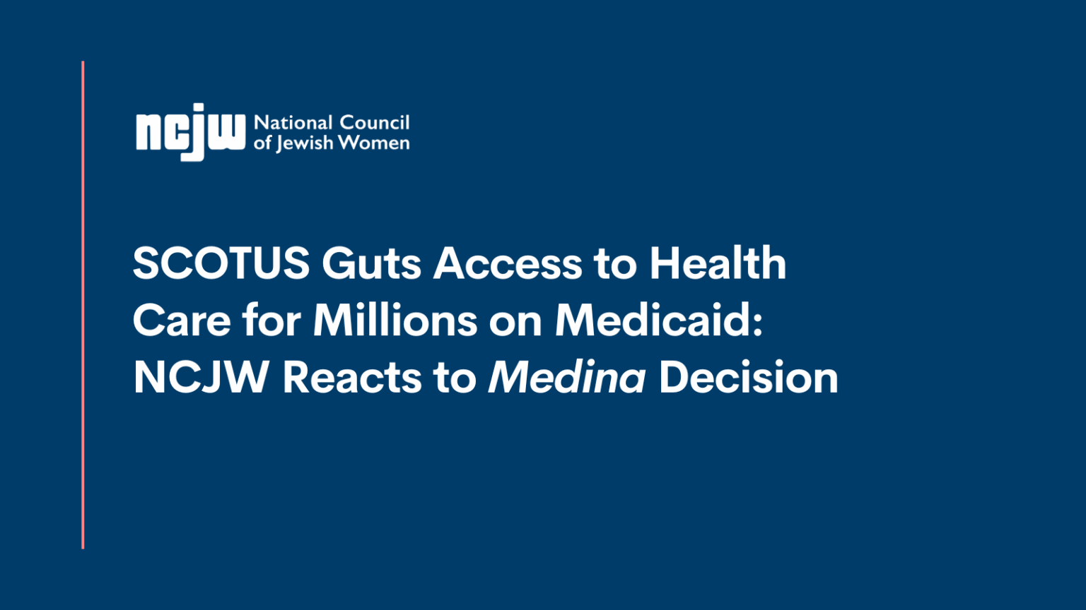 National Council of Jewish Women | SCOTUS Guts Access to Health Care for Millions on Medicaid: NCJW Reacts to Medina Decision