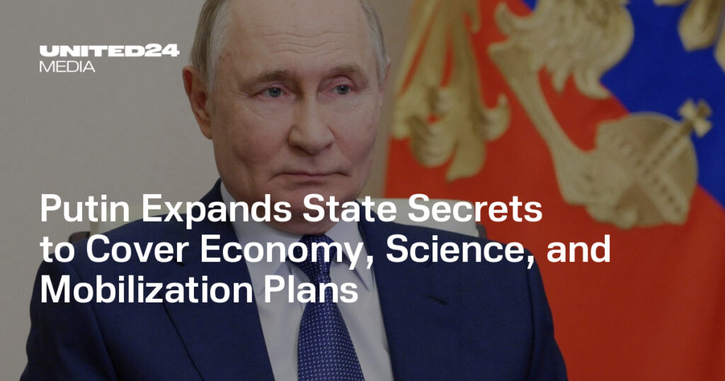 Putin Expands State Secrets to Cover Economy, Science, and Mobilization Plans — UNITED24 Media