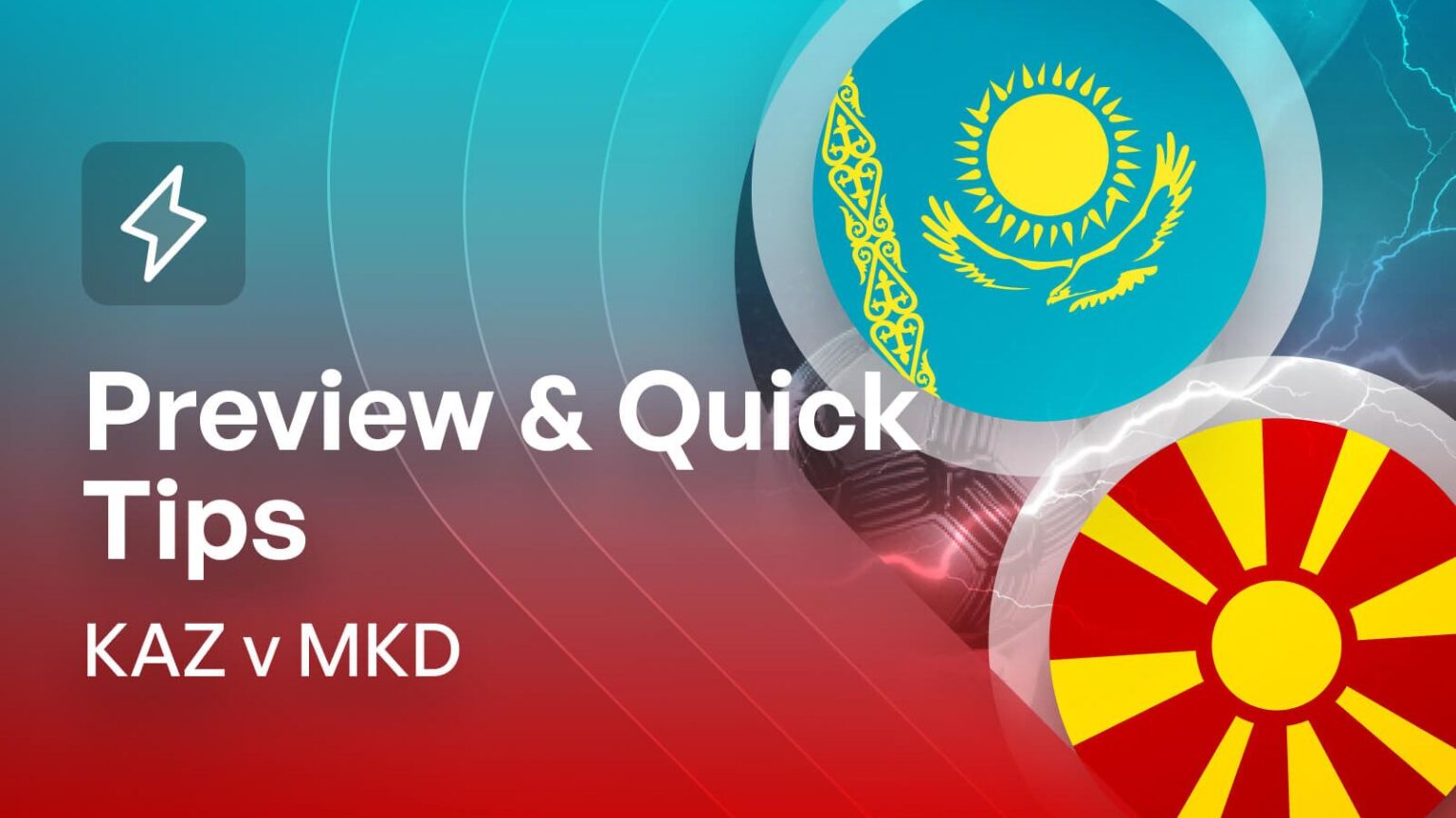 Kazakhstan v North Macedonia Betting Preview & Quick Tips