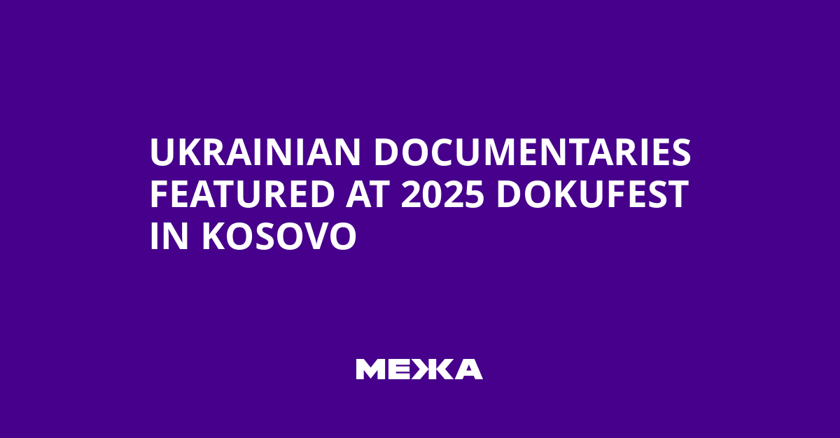 Ukrainian Documentaries Featured at 2025 DokuFest in Kosovo