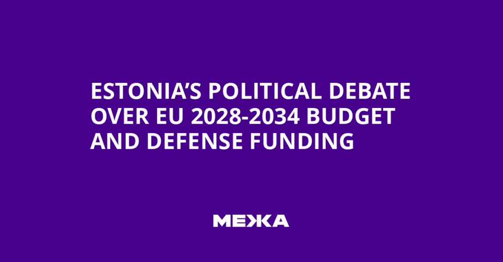 Estonia’s Political Debate Over EU 2028-2034 Budget and Defense Funding