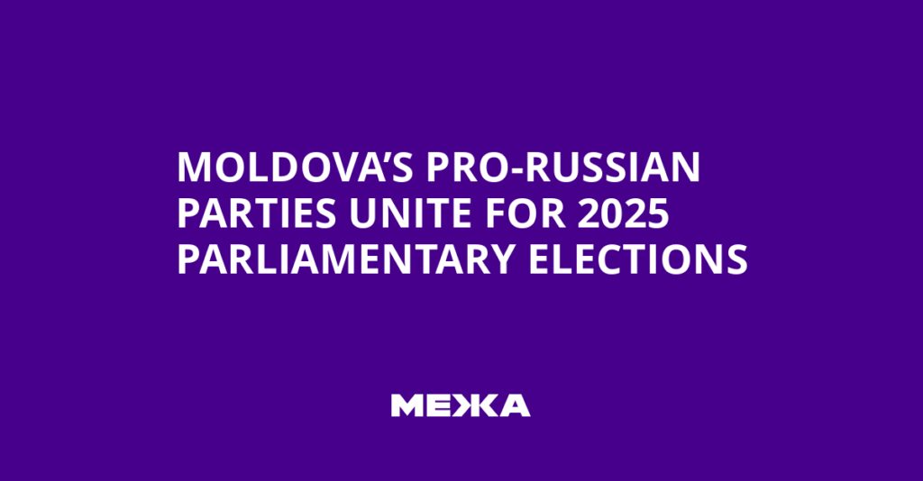 Moldova’s Pro-Russian Parties Unite for 2025 Parliamentary Elections | Ukraine news Moldova’s Pro-Russian Parties Unite for 2025 Parliamentary Elections