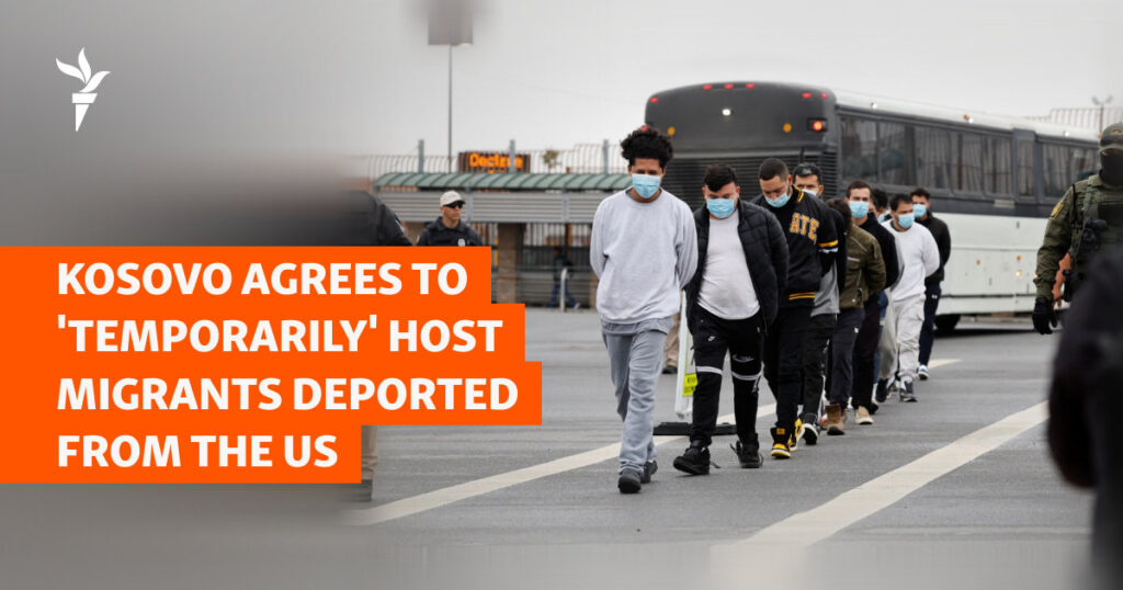 Kosovo Approves Measure To 'Temporarily' Host Migrants Deported From The US