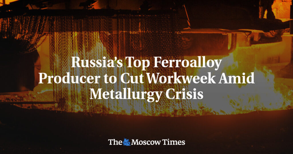 Russia’s Top Ferroalloy Producer to Cut Workweek Amid Metallurgy Crisis