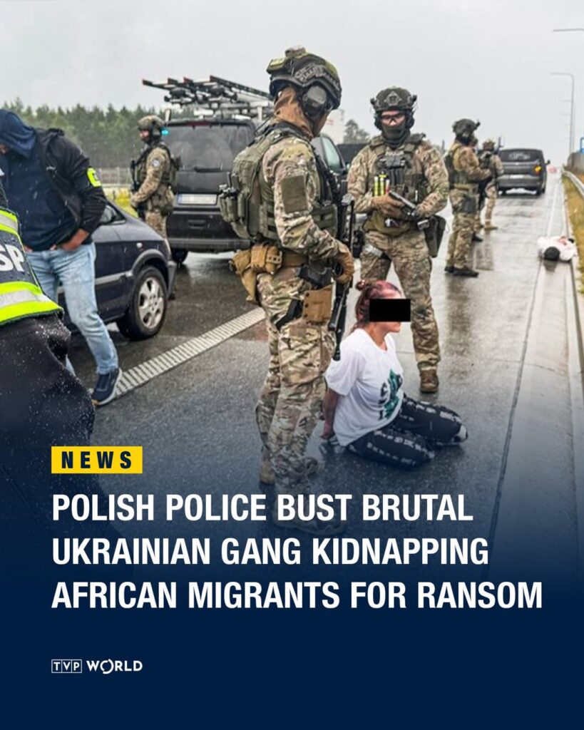 Polish police have dismantled a brutal gang accused of kidnapping African migrants in Poland and Latvia and then demanding ransom under threats of murder and organ trafficking.