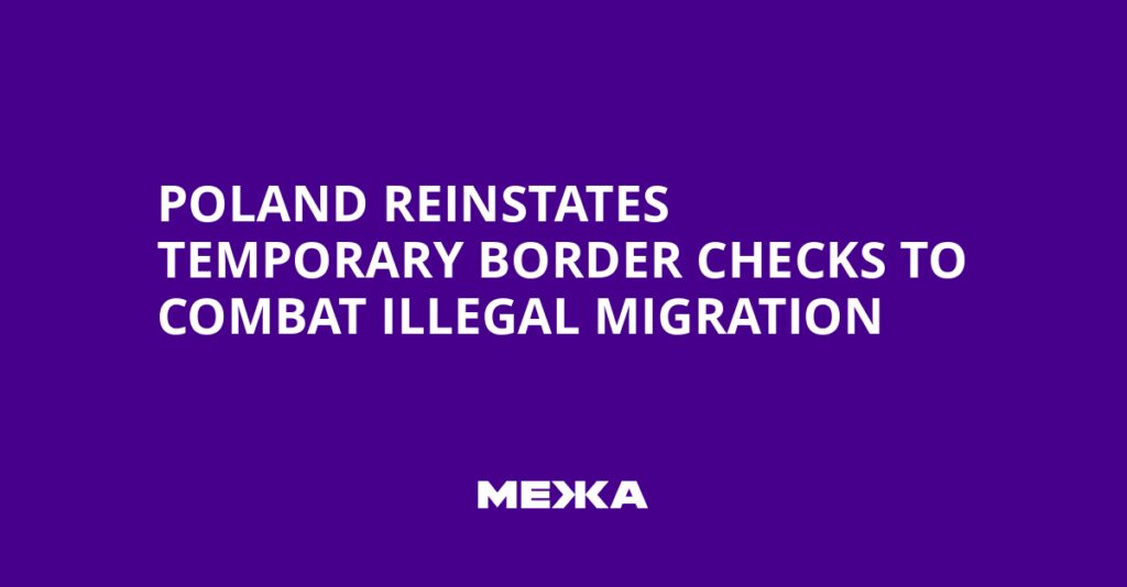 Poland Reinstates Temporary Border Checks to Combat Illegal Migration
