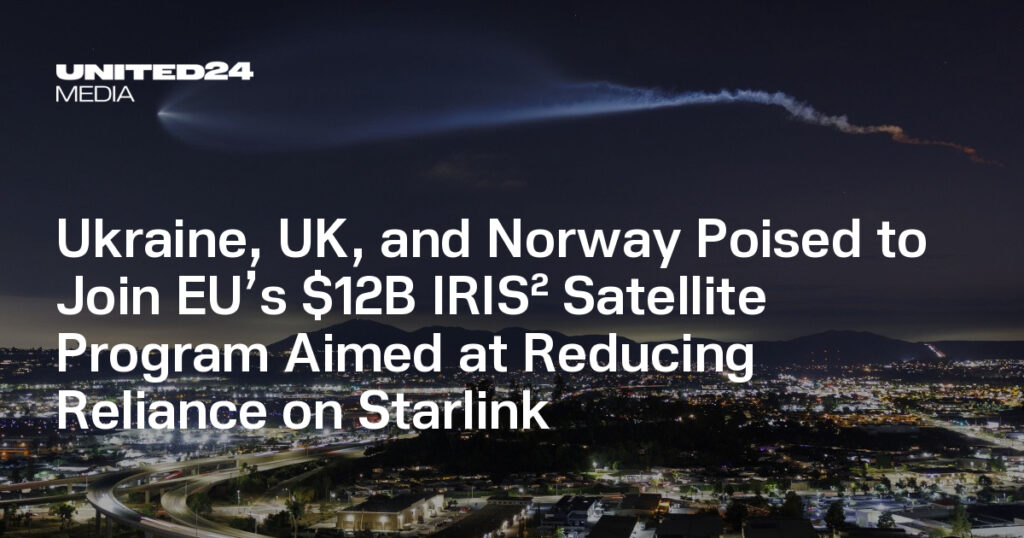 Ukraine, UK, and Norway Poised to Join EU’s $12B IRIS² Satellite Program Aimed at Reducing Reliance on Starlink — UNITED24 Media
