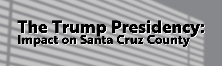 A logo accompanying stories on Donald Trump's second term as president, reading "The Trump presidency: Impact on Santa Cruz County"