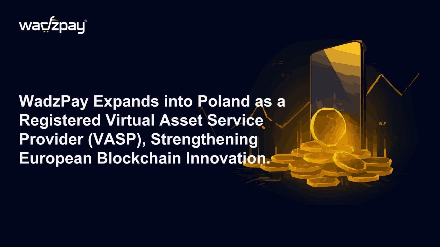 WadzPay Expands into Poland as a Registered Virtual Asset Service Provider (VASP), Strengthening European Blockchain Innovation WadzPay Expands into Poland as a Registered Virtual Asset Service Provider (VASP), Strengthening European Blockchain Innovation