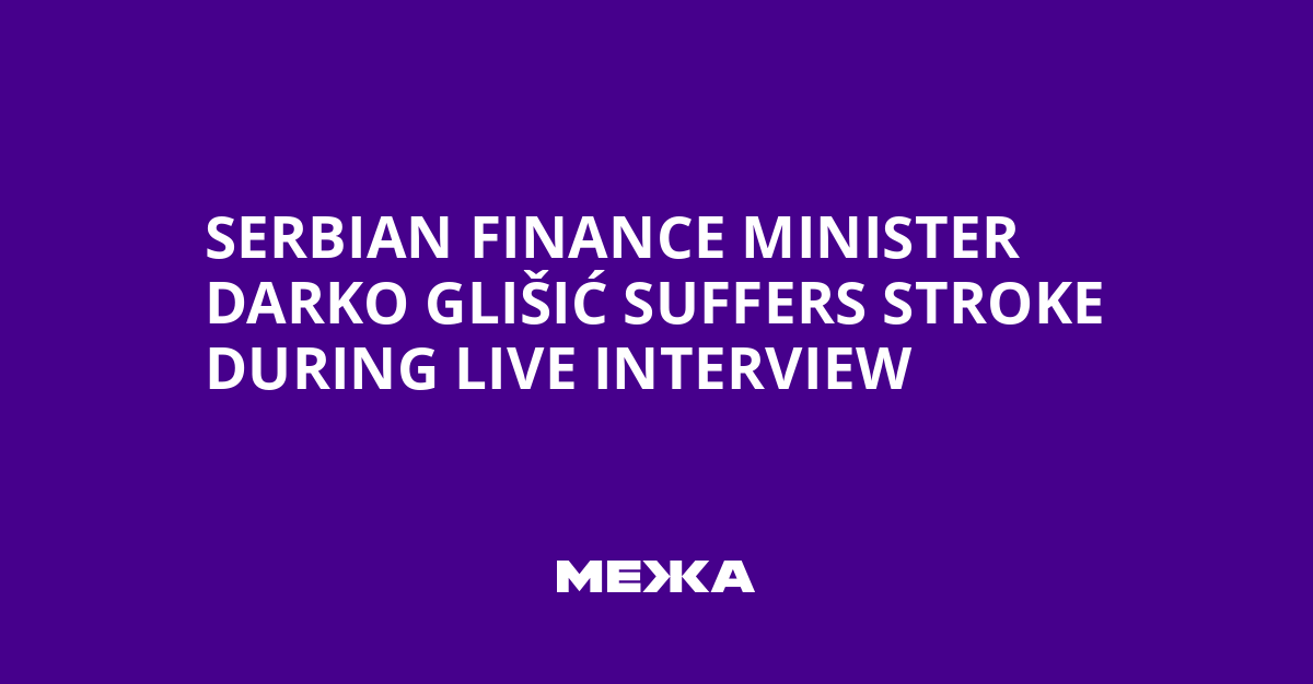 Serbian Finance Minister Darko Glišić Suffers Stroke During Live Interview