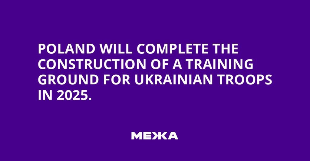 Poland will complete the construction of a training ground for Ukrainian troops in 2025. | Ukraine news Poland will complete the construction of a training ground for Ukrainian troops in 2025.