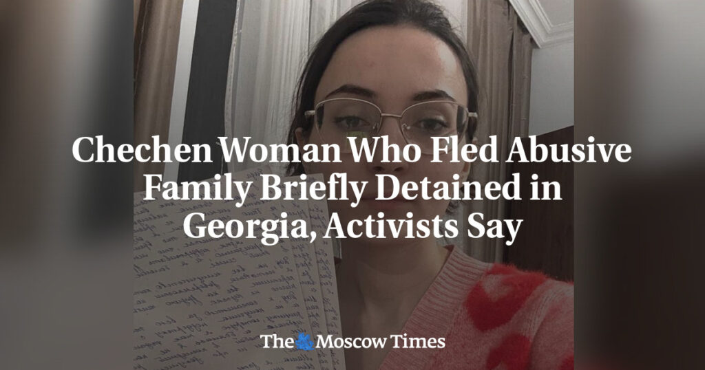 Chechen Woman Who Fled Abusive Family Briefly Detained in Georgia, Activists Say