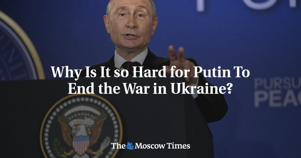 Why Is It so Hard for Putin To End the War in Ukraine?