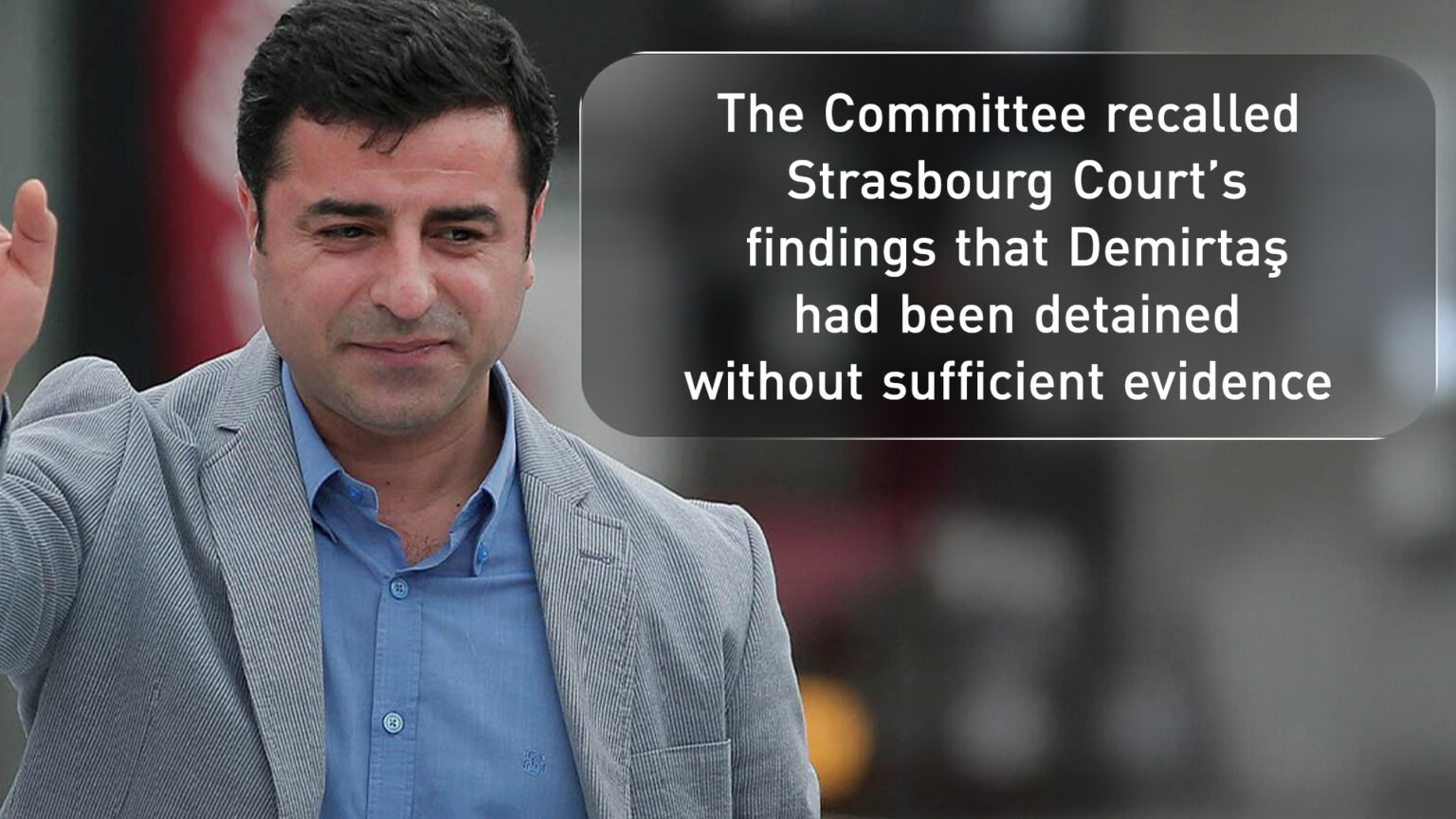 Council of Europe Supervises Turkey’s Compliance with Demirtaş Case Rulings