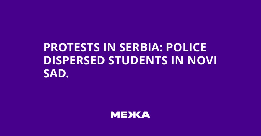 Protests in Serbia: police dispersed students in Novi Sad. | Ukraine news