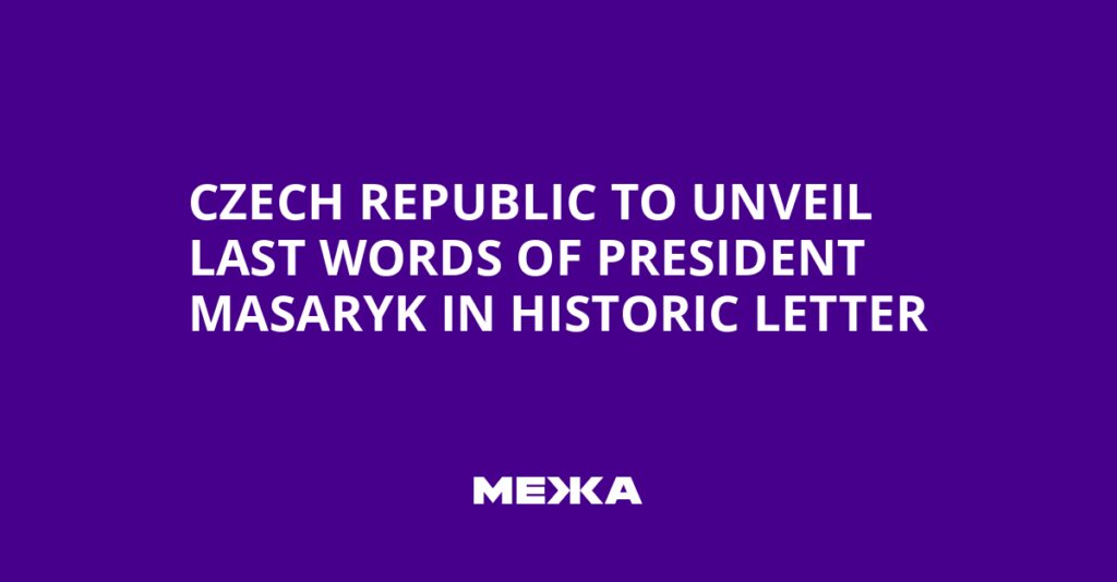 Czech Republic to Unveil Last Words of President Masaryk in Historic Letter | Ukraine news Czech Republic to Unveil Last Words of President Masaryk in Historic Letter | Ukraine news