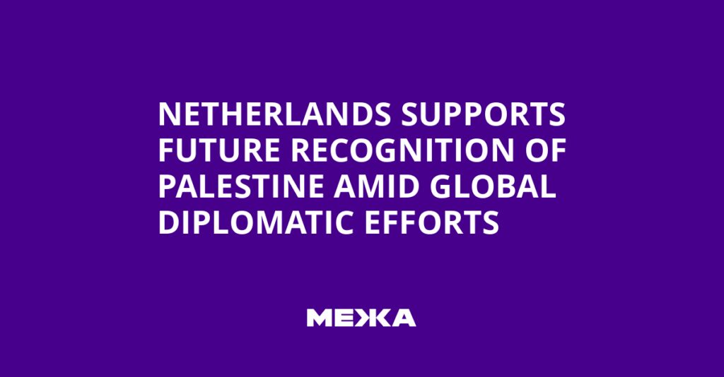 Netherlands Supports Future Recognition of Palestine Amid Global Diplomatic Efforts | Ukraine news Netherlands Supports Future Recognition of Palestine Amid Global Diplomatic Efforts | Ukraine news