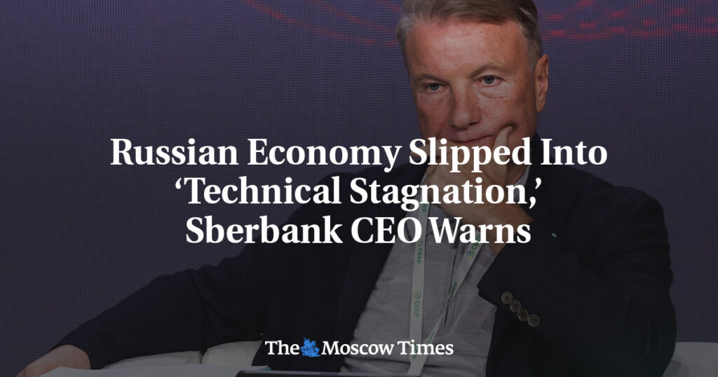 Russian Economy Slipped Into ‘Technical Stagnation,’ Sberbank CEO Warns
