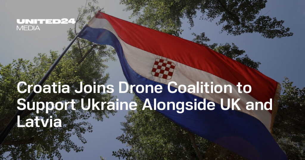 Croatia Joins Drone Coalition to Support Ukraine Alongside UK and Latvia — UNITED24 Media