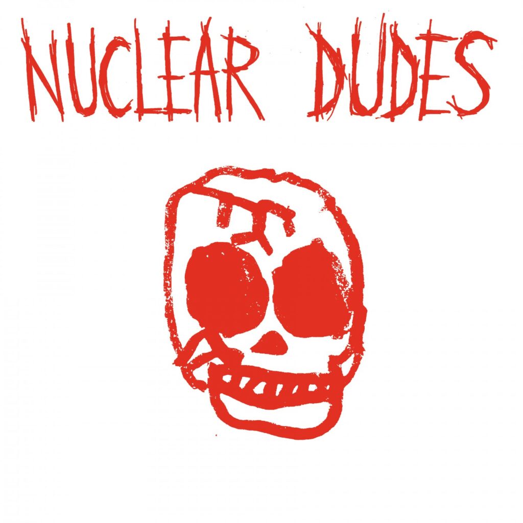 Nuclear Dudes – “Truth Paste” Nuclear Dudes - "Truth Paste"