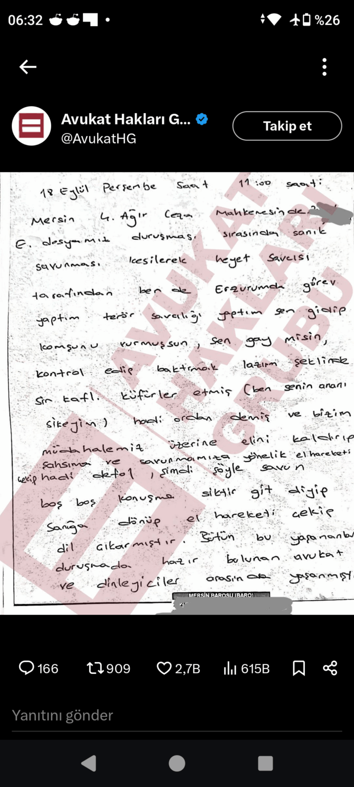 A prosecutor in Mersin, during the hearing to the defendant, "Are you gay? You have to look at your mother. Hand movement pulled. The defendant's lawyer, "Come on, empty talk s..tir go," said the prosecutor, the lawyer made a hand movement, tongue removed. Lawyers who witnessed the events in the court kept a record