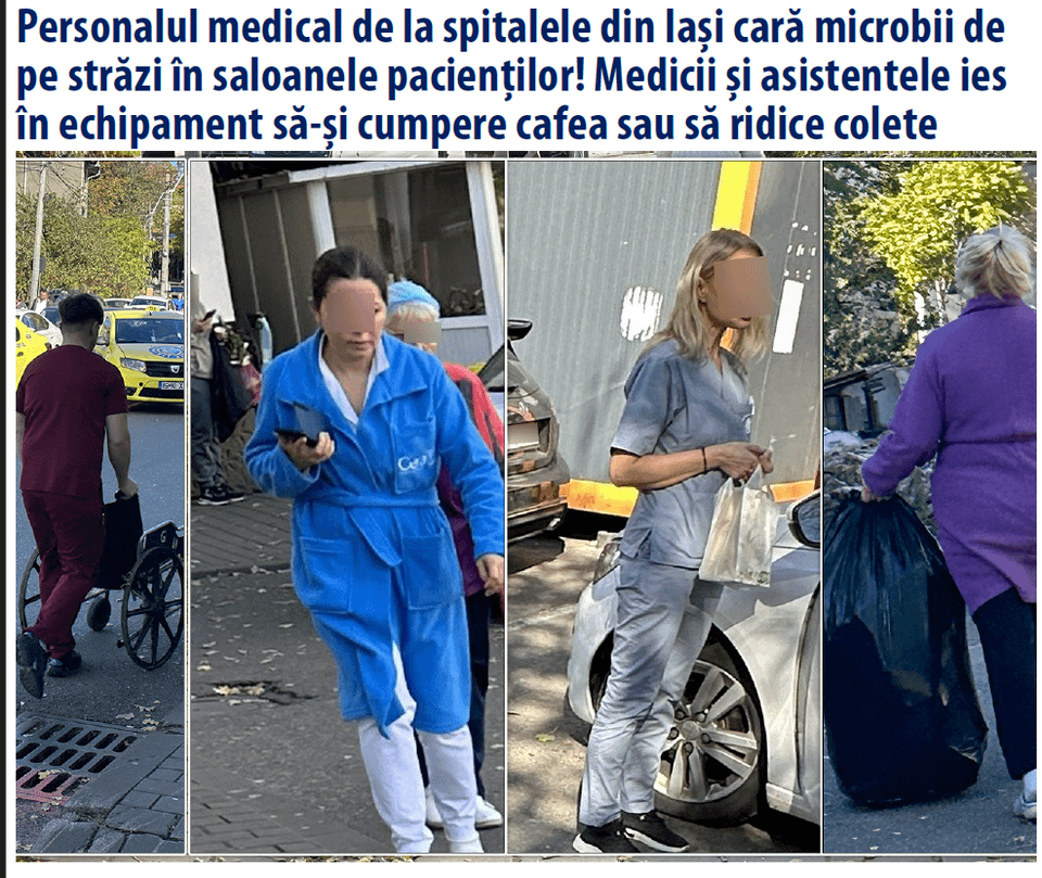 The medical staff from the Hospitals in Iași carry microbes from the streets into the patients' rooms! Doctors and nurses go out in their gear to buy coffee or pick up parcels