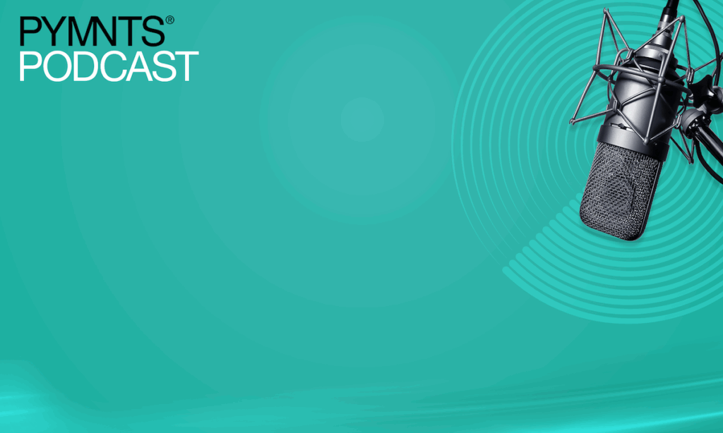 PYMNTS Launches Podcast Hub Featuring Experts and Executives