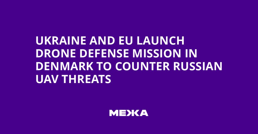Ukraine and EU Launch Drone Defense Mission in Denmark to Counter Russian UAV Threats | Ukraine news Ukraine and EU Launch Drone Defense Mission in Denmark to Counter Russian UAV Threats | Ukraine news