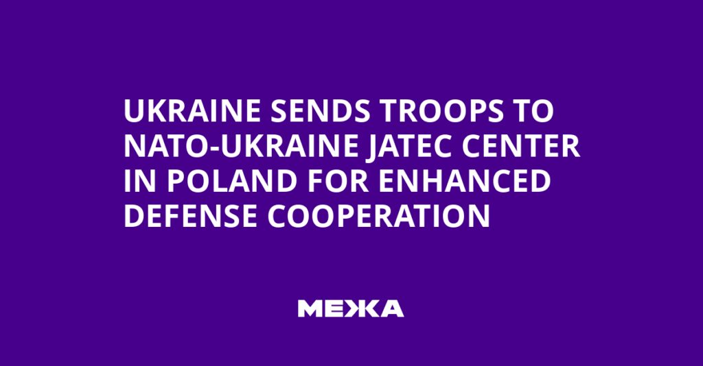 Ukraine Sends Troops to NATO-Ukraine JATEC Center in Poland for Enhanced Defense Cooperation