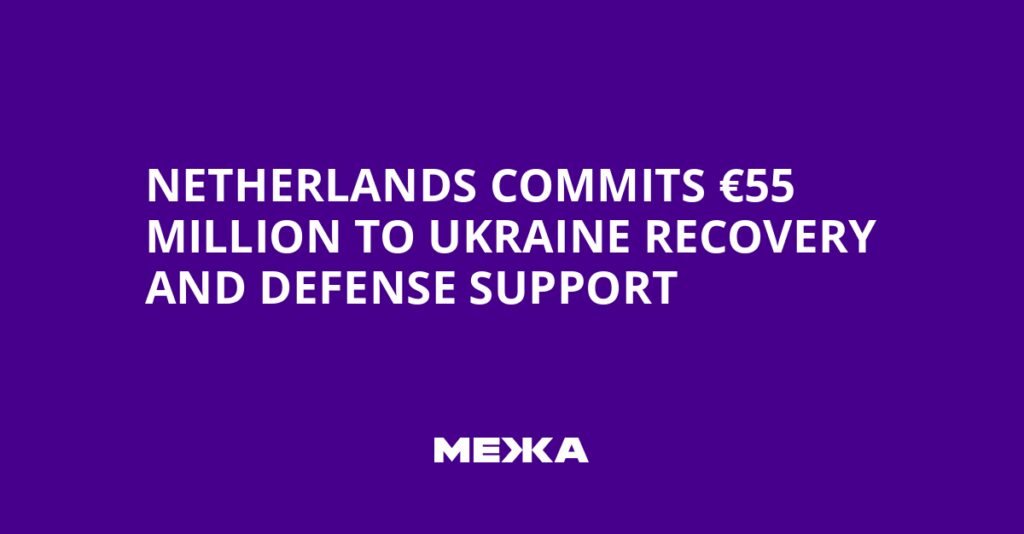 Netherlands Commits €55 Million to Ukraine Recovery and Defense Support | Ukraine news Netherlands Commits €55 Million to Ukraine Recovery and Defense Support | Ukraine news