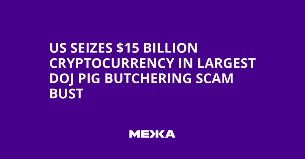 US Seizes $15 Billion Cryptocurrency in Largest DOJ Pig Butchering Scam Bust | Ukraine news