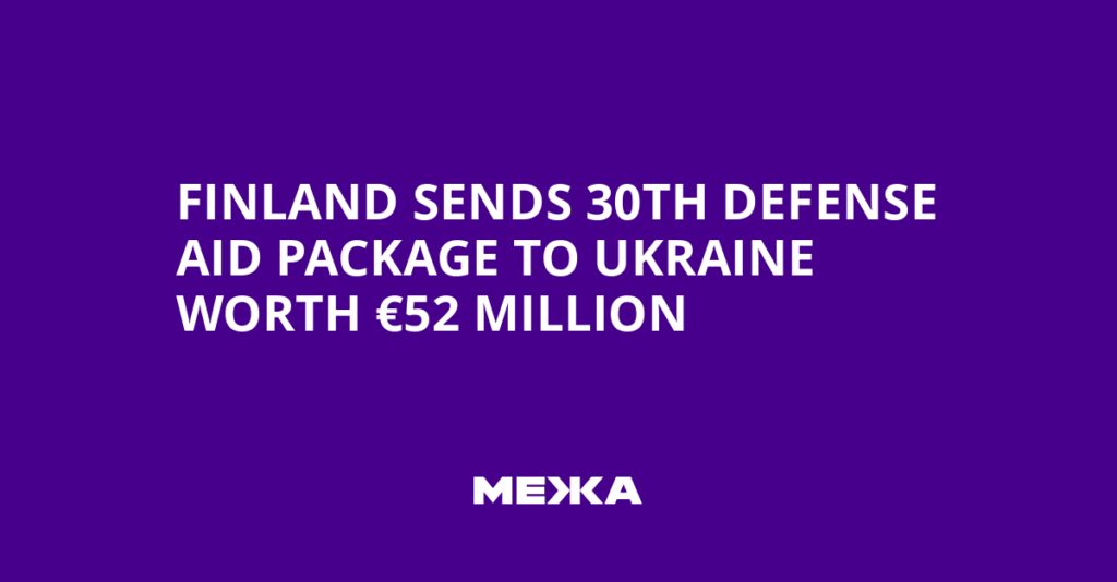 Finland Sends 30th Defense Aid Package to Ukraine Worth €52 Million | Ukraine news Finland Sends 30th Defense Aid Package to Ukraine Worth €52 Million
