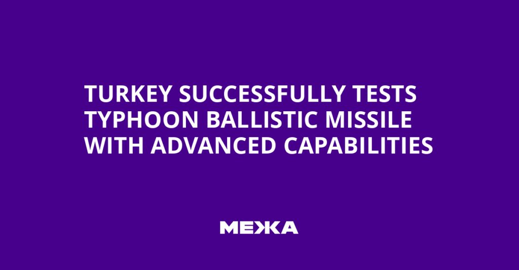 Turkey Successfully Tests Typhoon Ballistic Missile with Advanced Capabilities | Ukraine news Turkey Successfully Tests Typhoon Ballistic Missile with Advanced Capabilities | Ukraine news