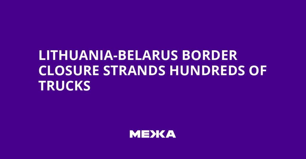 Lithuania-Belarus Border Closure Strands Hundreds of Trucks | Ukraine news