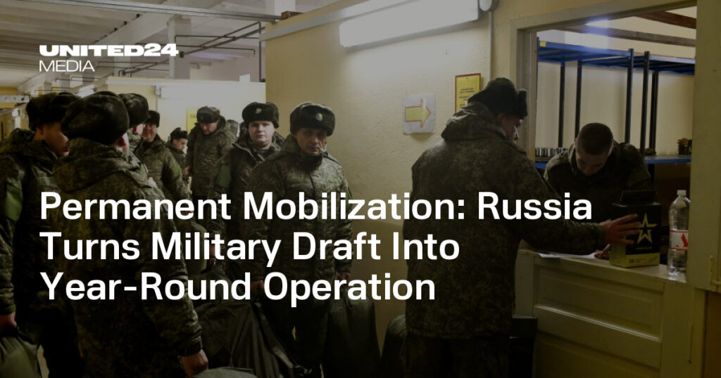 Russia Turns Military Draft Into Year-Round Operation — UNITED24 Media